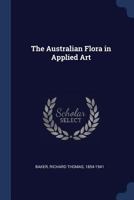 The Australian Flora in Applied Art 1019272929 Book Cover
