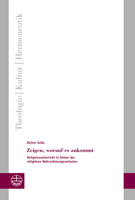 Zeigen, Worauf Es Ankommt: Religionsunterricht in Zeiten Des Religiosen Wahrnehmungsverlustes 3374072534 Book Cover