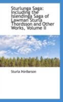 Sturlunga Saga: Including the Islendinga Saga of Lawman Sturla Thordsson and Other Works, Volume II - Scholar's Choice Edition 1015733093 Book Cover