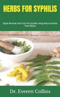 HERBS FOR SYPHILIS: Quick Remedy And Cure For Syphilis Using Natural Herbs That Works B09JRGC1TD Book Cover