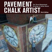 Pavement Chalk Artist: The Three-Dimensional Drawings of Julian Beever 1770851593 Book Cover