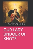 OUR LADY UNDOER OF KNOTS B0CSG818LT Book Cover