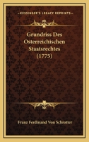 Grundriss Des Osterreichischen Staatsrechtes (1775) 1104757842 Book Cover