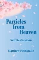 Particles from Heaven: Self-Realization 1735231983 Book Cover