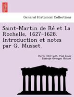 Saint-Martin de Ré et La Rochelle, 1627-1628. Introduction et notes par G. Musset. 1241783616 Book Cover