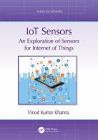 IoT Sensors: An Exploration of Sensors for Internet of Things (Series in Sensors) 103244780X Book Cover