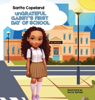 unGrateful Gabby's First Day of School B0FQMGVJ2H Book Cover