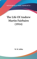 The Life Of Andrew Martin Fairbairn 052633097X Book Cover