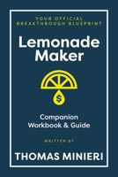 Lemonade Maker Workbook & Strategy Guide: The Entrepreneur Breakthrough Blueprint B0FXJDMRW7 Book Cover