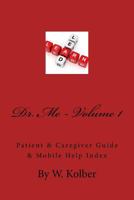 Dr.Me; Patient & Caregiver Guide & Mobile Help Index: Volume 1 099857080X Book Cover
