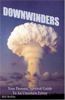 Downwinders: Your Personal Survival Guide to an Uncertain Future 1890035289 Book Cover