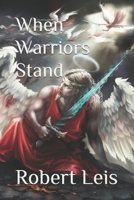 When Warriors Stand 1676398082 Book Cover