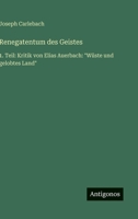 Renegatentum des Geistes: 1. Teil: Kritik von Elias Auerbach: "Wüste und gelobtes Land" (German Edition) 3563172765 Book Cover