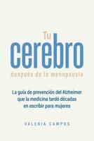 Tu cerebro después de la menopausia: La guía de prevención del Alzheimer que la medicina tardó décadas en escribir para mujeres (Spanish Edition) B0HDMNPMNT Book Cover