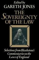 The sovereignty of the law;: Selections from Blackstone's Commentaries on the laws of England 1349018252 Book Cover