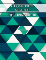 Geometric Shapes Coloring Book: Color and Create, Geometric Shapes and Patterns, Abstract Design Patterns, Relaxing Coloring Books, Geometric Patterns 1697406467 Book Cover