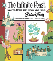 The Infinite Feast: How to Host the Ones You Love 1455625132 Book Cover