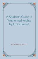 A Student's Guide to Wuthering Heights by Emily Bronte 1581124066 Book Cover