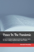 Peace In The Pandemic: 40 Days of Reflections on Specific Biblical Texts to Lead Us Into a Deeper Walk with Christ. B08NMDQJJM Book Cover