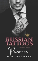 Russian Tattoos: Prisoner : A Dark Mafia Romance 1969657057 Book Cover