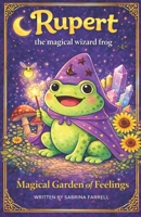 Rupert the Magical Wizard Frog: Magical Garden of Feelings B0GMFQNF9X Book Cover