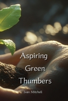 Aspiring Green Thumbers B0DPLCG7MF Book Cover