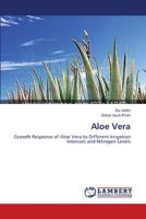 Aloe Vera: Growth Response of Aloe Vera to Different Irrigation Intervals and Nitrogen Levels 3659450189 Book Cover