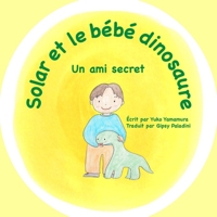 Solar et le bébé dinosaure: Un ami secret 1947302213 Book Cover