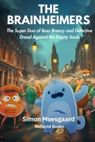 The Brainheimers: The Super Duo of Boss Breezy and Detective Dread Against the Empty Souls 8797548626 Book Cover