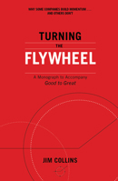 Turning the Flywheel: A Monograph to Accompany Good to Great 0062933795 Book Cover