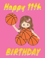 Happy 11th Birthday: Basketball Themed Cover (8.5 x 11 Inches) Blank Sketchbook For Girls For Drawing, Painting & doodling. - Cute Gifts Ideas For Basketball Lovers Players Fans For 11 Years Old Girls 1674252676 Book Cover