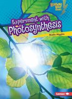 Experiment with Photosynthesis 1467757322 Book Cover