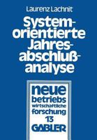 Systemorientierte Jahresabschlussanalyse: Weiterentwicklung Der Externen Jahresabschlussanalyse Mit Kennzahlensystemen, Edv Und Mathematisch-Statistischen Methoden 3409170111 Book Cover