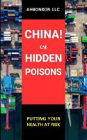 China! Hidden Poisons: Putting Your Health at Risk 1942512147 Book Cover