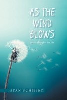 AS THE WIND BLOWS: poetic thoughts for life B0F6NRDTTW Book Cover