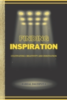 Finding Inspiration: Cultivating Creativity and Innovation B0C47PN38T Book Cover