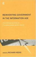 Reinventing Government in the Information Age: International Practice in It-Enabled Public Sector Reform 0415190371 Book Cover