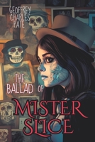 The Ballad of Mr. Slice: Dark Poems 1539981932 Book Cover