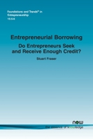 Entrepreneurial Borrowing: Do Entrepreneurs Seek and Receive Enough Credit? 1680836102 Book Cover