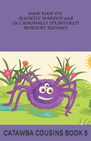 MAW MAW D'S SLIGHTLY WARPED and OCCASIONALLY SPLINTERED NURSERY RHYMES: Catawba Cousins Book 5 B0991C7CB4 Book Cover