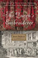 The Queen's Embroiderer: A True Story of Paris, Lovers, Swindlers, and the First Stock Market Crisis 1632864746 Book Cover