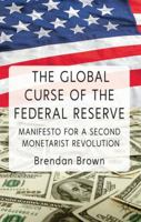 The Global Curse of the Federal Reserve 0230290272 Book Cover