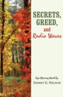 Secrets, Greed, and Radio Waves 1440110921 Book Cover