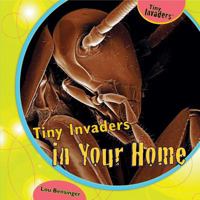 Tiny Invaders in Your Home 1435893778 Book Cover