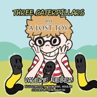 Three Caterpillars and a Lost Toy 1466955732 Book Cover