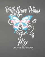Journal Notebook With Brave Wings I Fly: Transgender Pretty Butterfly Notebook, Journaling Composition Book ,Blank Lined 8 x 10 1710864540 Book Cover