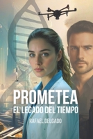 Prometea: El legado del tiempo (Spanish Edition) B0FQ5R3WF6 Book Cover