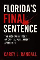 Florida’s Final Sentence:: The Modern History of Capital Punishment After 1976 B0G4GTYTNC Book Cover
