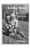 Dietmar Elsner: Als wäre es gestern gewesen 3748137265 Book Cover