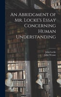 An Abridgment of Mr. Locke's Essay Concerning Human Understanding 1016406088 Book Cover